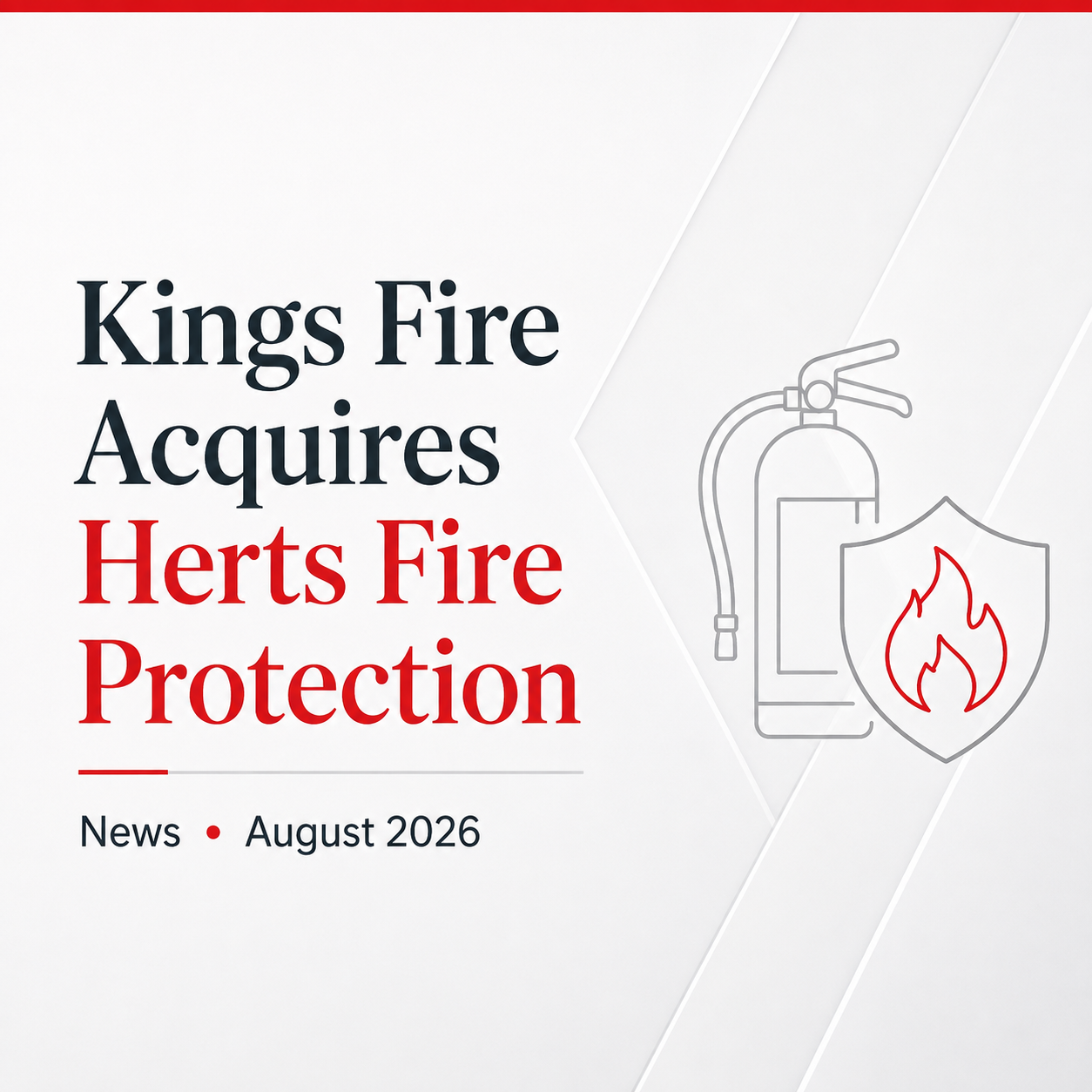 Kings Fire aquires Herts Fire Protection in August 2026